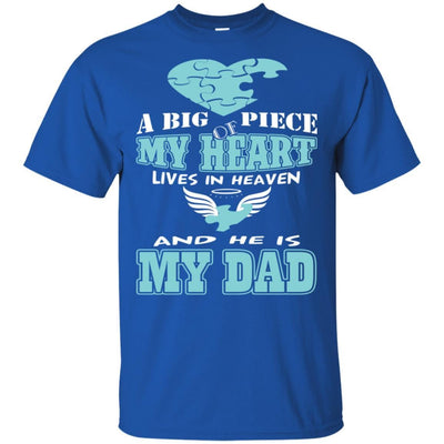 My Dad Is My Big Piece Of My Heart In Heaven T-Shirt Father's Day Gift