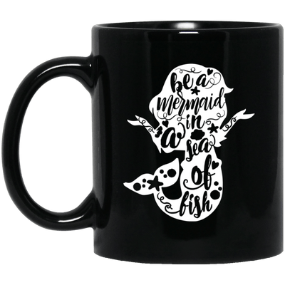 Mermaid Coffee Mug Be A Mermaid In A Sea Of Fish Cool Gift For Girls
