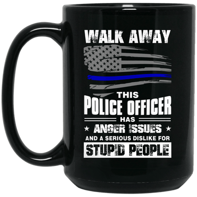 BigProStore Police Mug Walk Away This Police Officer Has Anger Issues Coffee Cup BM15OZ 15 oz. Black Mug / Black / One Size Coffee Mug