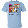 BigProStore Thank You For Being A Friend Women T-Shirt N2 Light Blue / M T-Shirts