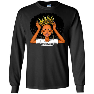 BigProStore #Respectmyhair Respect My Hair Pretty Black Girl Melanin Women T-Shirt G240 Gildan LS Ultra Cotton T-Shirt / Black / S T-shirt
