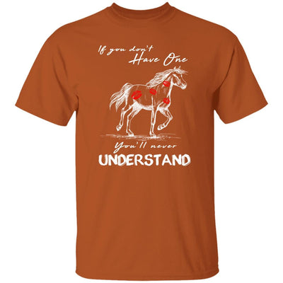 BigProStore Horse Lover Shirt If You Don't Have One You'll Never Understand Horse T-Shirt Texas Orange / S T-Shirts