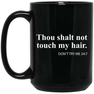 BigProStore Thou Shalt Not Touch My Hair Don't Try Me 24-7 Mug For Pro Black Gift BM15OZ 15 oz. Black Mug / Black / One Size Coffee Mug
