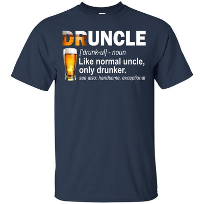 Funny Drunk Uncle Tee Druncle Like A Normal Uncle Only Drunker T-Shirt