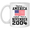 BigProStore Make America Great Since November 2004 XP8434 11 oz. White Mug / White / One Size Coffee Mug