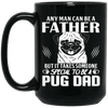 BigProStore Pug Dad Mug Any Man Can Be A Father Cool Pug Gifts For Men Love Pugs BM15OZ 15 oz. Black Mug / Black / One Size Coffee Mug