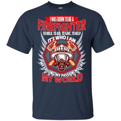 Firefighter T-Shirt I Was Born To Be A Firefighter Shirts Firemen Gift