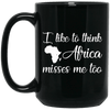 BigProStore I Like To Think Africa Misses Me Too Mug For Pro Black People Gifts BM15OZ 15 oz. Black Mug / Black / One Size Coffee Mug
