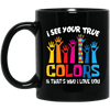 Autism Awareness Mugs I See Your True Colors That's Why I Love You Coffee Mug