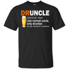 Druncle T-Shirt Like A Normal Uncle Only Drunker Cool Drunk Uncle Tee