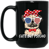 BigProStore Pug Mug Cute But Psycho Pug Gifts For Puggy Puppies Lover BM15OZ 15 oz. Black Mug / Black / One Size Coffee Mug