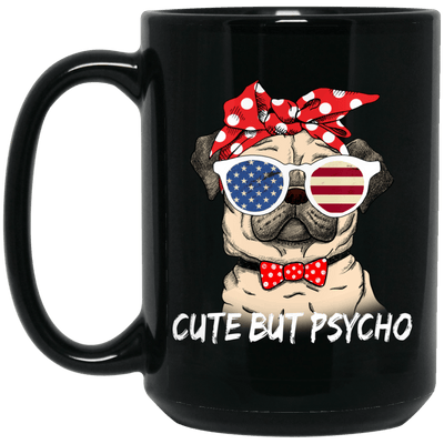 BigProStore Pug Mug Cute But Psycho Pug Gifts For Puggy Puppies Lover BM15OZ 15 oz. Black Mug / Black / One Size Coffee Mug