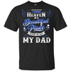BigProStore I Know Heaven Is A Beautiful Place Because They Have My Dad T-Shirt G200 Gildan Ultra Cotton T-Shirt / Black / S T-shirt