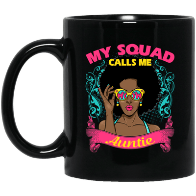 BigProStore My Squad Calls Me Auntie Mug African Coffee Cup Melanin Pro Women Aunt BM11OZ 11 oz. Black Mug / Black / One Size Coffee Mug