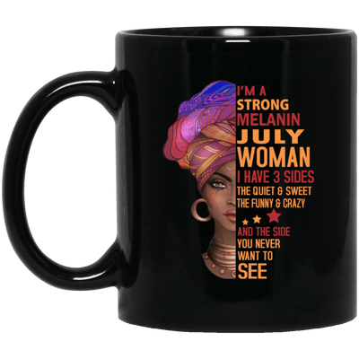 I Am A Strong Melanin July Woman I Have 3 Sides Coffee Mug