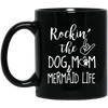 Mermaid Mug Rocking The Dog Mom And Mermaid Life Coffee Cup