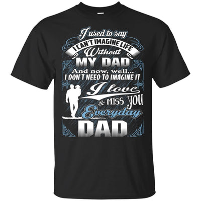 BigProStore I Love And Miss You Everyday Dad Missing Daddy Shirt Father's Day Gift G200 Gildan Ultra Cotton T-Shirt / Black / S T-shirt