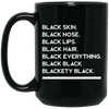 BigProStore Black Skin Nose Lips Hair Everything Black Blackety Melanin Coffee Mug BM15OZ 15 oz. Black Mug / Black / One Size Coffee Mug