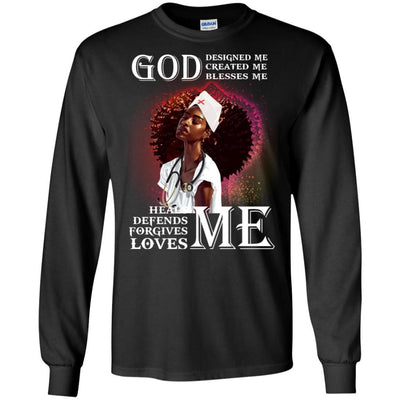 God Designed Created Blesses Heals Defends Forgives Me Nurse T-Shirt