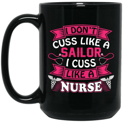 BigProStore Nurse Mug I Don't Cuss Like A Sailor I Cuss Like A Nurse Coffee Cup BM15OZ 15 oz. Black Mug / Black / One Size Coffee Mug
