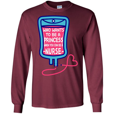 Who Wants To Be A Princess When You Can Be A Nurse Funny Nursing Shirt