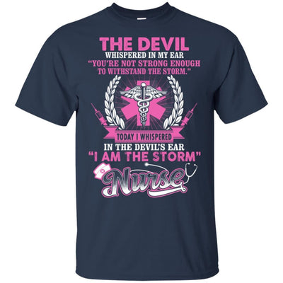 The Devil Whispered In My Ear I Am The Storm Funny Nurse Quote T-Shirt