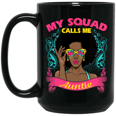 BigProStore My Squad Calls Me Auntie Mug African Coffee Cup Melanin Pro Women Aunt BM15OZ 15 oz. Black Mug / Black / One Size Coffee Mug