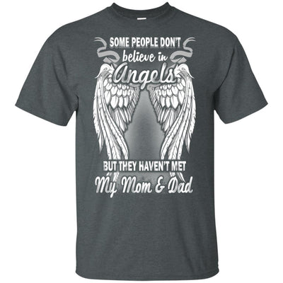 BigProStore Some People Don't Believe In Angels They Haven't Met My Dad Mom Shirt G200 Gildan Ultra Cotton T-Shirt / Dark Heather / S T-shirt