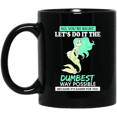 Funny  Let's Do It The Dumbest Way Possible Mermaid Coffee Mug