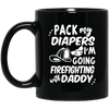 Firefighter Mug Pack My Diapers I'm Going Firefighting With Daddy Gift