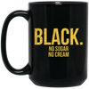 BigProStore Black No Sugar No Cream Melanin Popping Coffee Mug African Afro Girl BM15OZ 15 oz. Black Mug / Black / One Size Coffee Mug