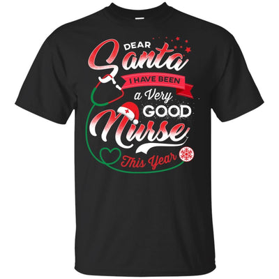 Dear Santa I Have Been A Very Good Nurse This Year Cute Nursing Shirt