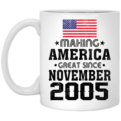 BigProStore Coffee Mug Make America Great Since November 2005 XP8434 11 oz. White Mug / White / One Size Apparel