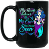 Mermaid Mug My Heart Belives In My Eyes Have Never Seen Coffee Cup