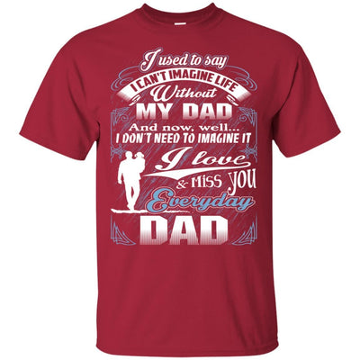 BigProStore I Love And Miss You Everyday Dad Missing Daddy Shirt Father's Day Gift G200 Gildan Ultra Cotton T-Shirt / Cardinal / S T-shirt