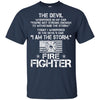 Firefighter T-Shirt I Am The Storm Shirts Firemen Gifts Idea