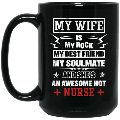 BigProStore Nurse Mug My Wife Is My Rock Best Friend Soulmate Awesome Hot Nurse BM15OZ 15 oz. Black Mug / Black / One Size Coffee Mug