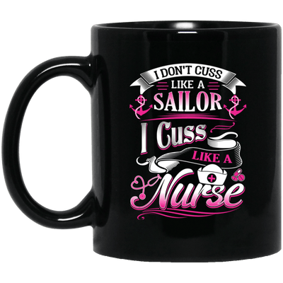 BigProStore Nurse Mug I Don't Cuss Like A Sailor I Cuss Like A Nurse Gifts BM11OZ 11 oz. Black Mug / Black / One Size Coffee Mug