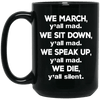 BigProStore We March We Sit Down We Speak Up We Die Mug For Melanin Women Men Gift BM15OZ 15 oz. Black Mug / Black / One Size Coffee Mug