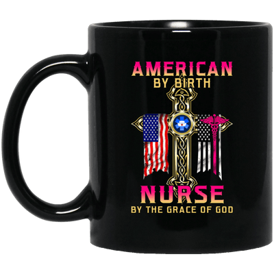 BigProStore Nurse Mug American By Birth Nurse By The Grace Of God Nursing Gifts BM11OZ 11 oz. Black Mug / Black / One Size Coffee Mug