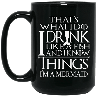 That's What I Do I Drink Like A Fish And I Know Things Mermaid Mug