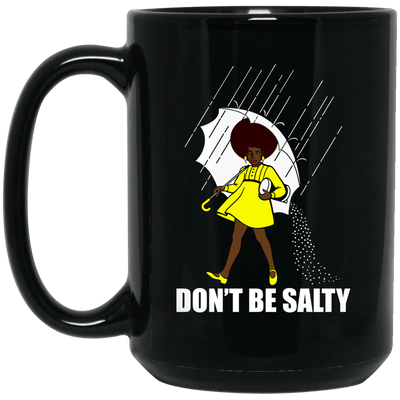 BigProStore Don't Be Salty Mug African American Coffee Cup For Afro Black Girls BM15OZ 15 oz. Black Mug / Black / One Size Coffee Mug