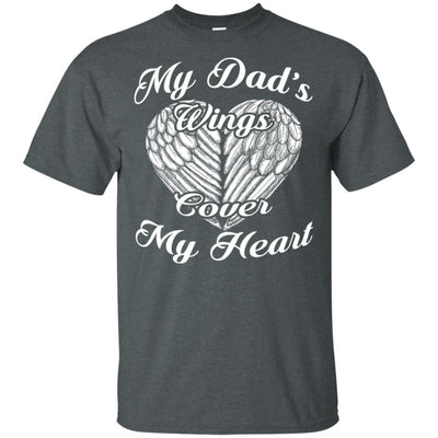 My Dad's Wings Cover My Heart T-Shirt Happy Fathers Day In Heaven Dad