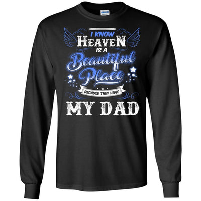 BigProStore I Know Heaven Is A Beautiful Place Because They Have My Dad T-Shirt G240 Gildan LS Ultra Cotton T-Shirt / Black / S T-shirt