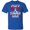 BigProStore Horse Lover Shirt I Would Push You In Front Of Zombies To Save My Horse Shirt Royal / S T-Shirts