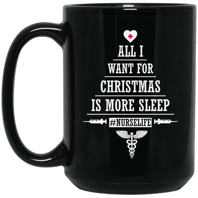 BigProStore Nurse Mug All I Want For Christmas Is More Sleep Nurselife Nursing Gift BM15OZ 15 oz. Black Mug / Black / One Size Coffee Mug