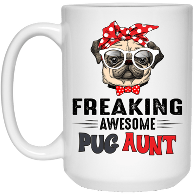 BigProStore Pug Mug Freaking Awesome Pug Aunt Coffee Cup Pug Gifts For Puggy Lover 21504 15 oz. White Mug / White / One Size Coffee Mug