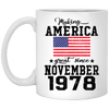 BigProStore Make America Great Since November 1978 XP8434 11 oz. White Mug / White / One Size Coffee Mug