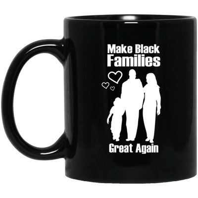BigProStore Make Black Families Great Again Mug African Coffee Cup For Pro Black BM11OZ 11 oz. Black Mug / Black / One Size Coffee Mug