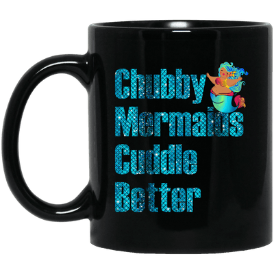 Funny Mermaid Mug Chubby Mermaid Cuddle Better Cool Women Gift Ideas